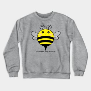 We're Taking You With Us Crewneck Sweatshirt